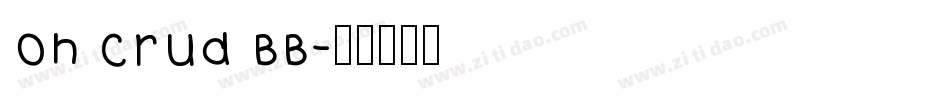 Oh Crud BB字体转换